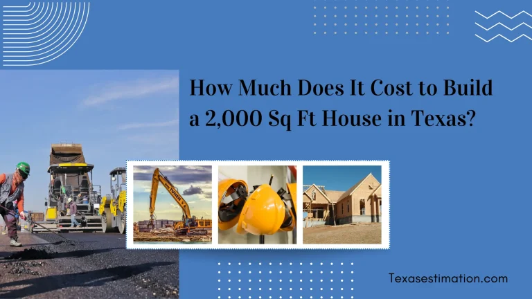 How Much Does It Cost to Build a 2,000 Sq Ft House in Texas